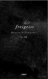 Der Freigeist I-VI - Hannes Schumacher - ebook