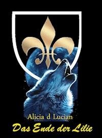 Das Ende der Lilie - Alicia ´d Lucian - ebook