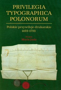 Polskie przywileje drukarskie 1493-1793 - Juda Maria - książka