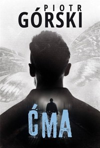 Ćma - Piotr Górski - ebook + książka