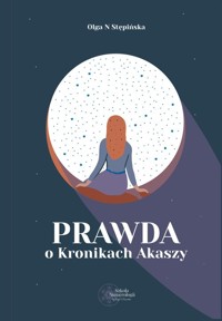 Prawda o Kronikach Akaszy - Stępińska Olga N. - książka