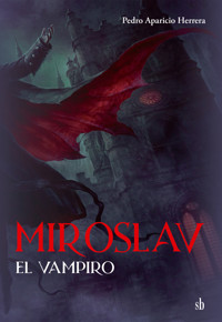 Miroslav, el vampiro - Aparicio Herrera Pedro - ebook