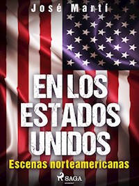 En los Estados Unidos. Escenas norteamericanas - José Martí - ebook