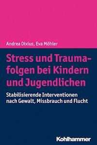 Stress und Traumafolgen bei Kindern und Jugendlichen - Andrea Dixius - ebook