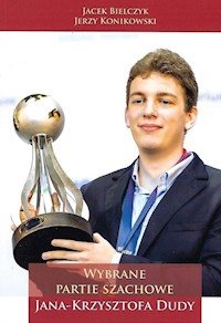 Wybrane partie szachowe Jana Krzysztofa Dudy - Bielczyk Jacek, Konikowski Jerzy - książka