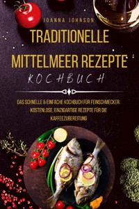 Traditionelle Mittelmeer Rezepte - Johnson Joanna - ebook
