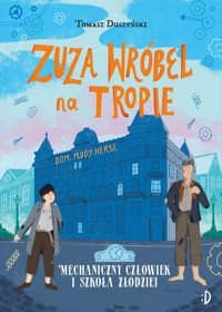 Mechaniczny Człowiek i szkoła złodziei. Zuza Wróbel na tropie. Tom 2 - Tomasz Duszyński - książka