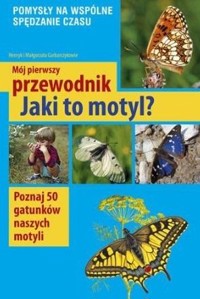 Mój pierwszy przewodnik. Jaki to motyl? - Małgorzata i Henryk Garbarczykowie - książka