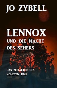 Lennox und die Macht des Sehers: Das Zeitalter des Kometen #40 - Jo Zybell, Zybell Jo - ebook