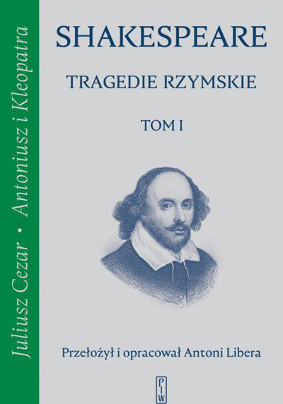 Okładka książki Tragedie rzymskie. Tom 1. Juliusz Cezar, Antoniusz i Kleopatra