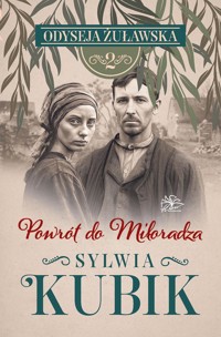 Odyseja żuławska. Tom 2. Powrót do Miłoradza - Kubik Sylwia - ebook + audiobook