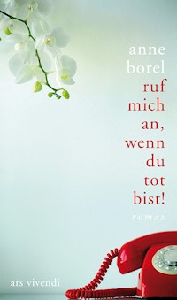 Ruf mich an, wenn du tot bist - Anne Borel - ebook