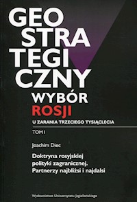 Geostrategiczny wybór Rosji u zarania trzeciego tysiąclecia Tom 1 - Diec Joachim - książka