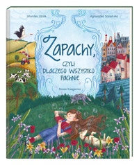 Zapachy, czyli dlaczego wszystko pachnie - Monika Utnik - książka