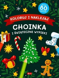 Choinka i świąteczne wypieki. Koloruj i naklejaj - zbiorowa praca - książka