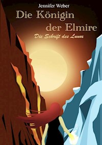 Die Königin der Elmire - die Schrift des Lunox - Jennifer Weber - ebook