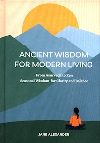 Ancient Wisdom for Modern Living - Alexander Jane - książka