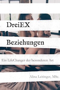 DreiEXBeziehungen - Alina Leitinger - ebook