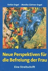 Neue Perspektiven für die Befreiung der Frau - Eine Streitschrift - Stefan Engel - ebook
