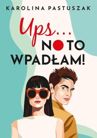 Ups… No to wpadłam! - Karolina Pastuszak - ebook + audiobook + książka