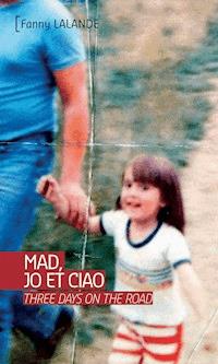 Mad, Jo et Ciao - Fanny Lalande - ebook
