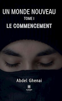 Le commencement - Tome 1 - Abdel Ghenai - ebook