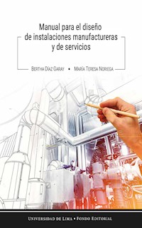 Manual para el diseño de instalaciones manufactureras y de servicios - Bertha Díaz Garay - ebook