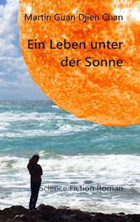 Ein Leben unter der Sonne - Martin Guan Djien Chan - ebook