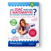 Jak zdać maturę z matematyki na poziomie podstawowym 2023 - Dariusz Kulma - książka