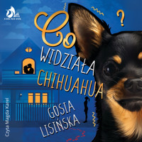 Co widziała chihuahua? - Gosia Lisińska  - ebook + audiobook