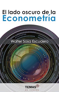 El lado oscuro de la Econometría - Walter Sosa Escudero - ebook