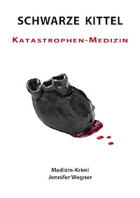 SCHWARZE KITTEL - Katastrophen-Medizin - Jennifer Wegner - ebook
