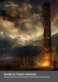 Guide to Totem Animals - Aponi Hunter - ebook