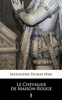 Le Chevalier de Maison-Rouge - Alexandre Dumas père - ebook