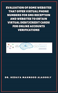 Evaluation of Some SMS Verification Services and Virtual Credit Cards Services for Online Accounts Verifications - Dr. Hidaia Mahmood Alassouli - ebook