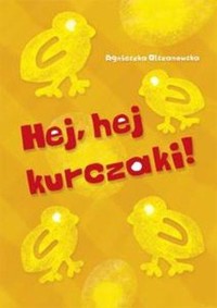Hej, hej kurczaki! - Agnieszka Olszanowska - książka