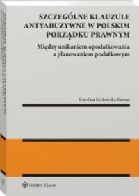 Szczególne klauzule antyabuzywne w polskim porządku prawnym - Rutkowska-Barnaś Karolina - książka