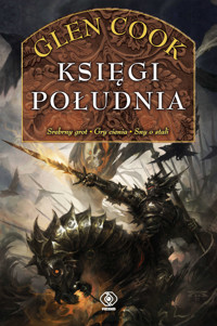 Księgi Południa (Srebrny grot / Gry cienia / Sny o stali). Cykl Czarna Kompania. Tom 4-6 - Glen Cook - książka