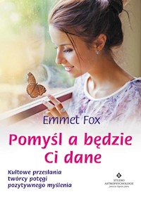 Pomyśl a będzie Ci dane - Emmet Fox - ebook + książka
