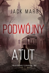 Podwójny atut (Thriller szpiegowski z Tylerem Wolfem — Tom 3) - Jack Mars - ebook
