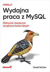 Wydajna praca z MySQL. Efektywne i bezpieczne zarządzanie bazami danych - Daniel Nichter - książka