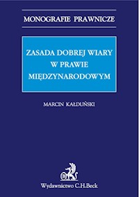 Zasada dobrej wiary w prawie międzynarodowym - Marcin Kałduński - książka
