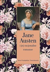 Jane Austen i jej racjonalne romanse - Przedpełska-Trzeciakowska Anna - książka