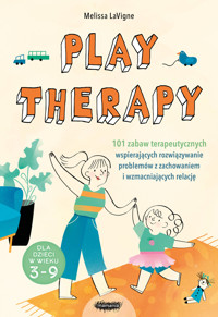 Play therapy. 101 zabaw terapeutycznych - Melissa LaVigne - książka