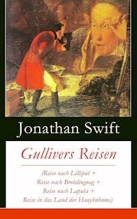 Gullivers Reisen (Reise nach Lilliput + Reise nach Brobdingnag + Reise nach Laputa + Reise in das Land der Hauyhnhnms) - Jonathan Swift - ebook