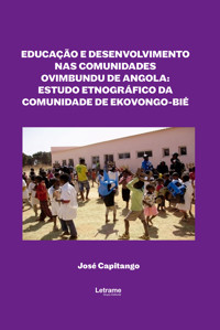 Educação e Desenvolvimento nas Comunidades Ovimbundu de Angola: Estudo Etnográfico da Comunidade de Ekovongo-Bié - José Capitango - ebook