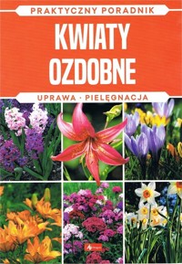 Kwiaty ozdobne. Uprawa, pielęgnacja - Michał Mazik - książka