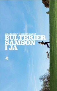Bulterier Samson i ja - Waldemar Borzestowski - ebook