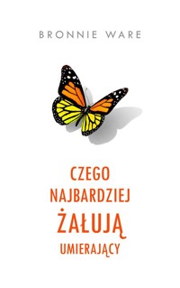 Czego najbardziej żałują umierający - Bronnie Ware - ebook + książka
