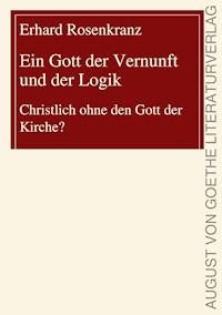 Ein Gott der Vernunft und der Logik - Erhard Rosenkranz - ebook